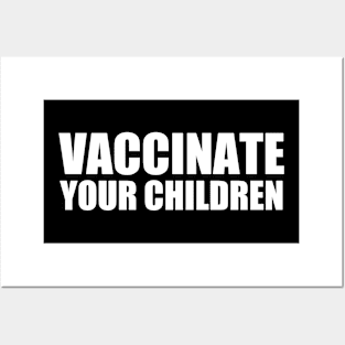 Vaccinate Your Children Posters and Art